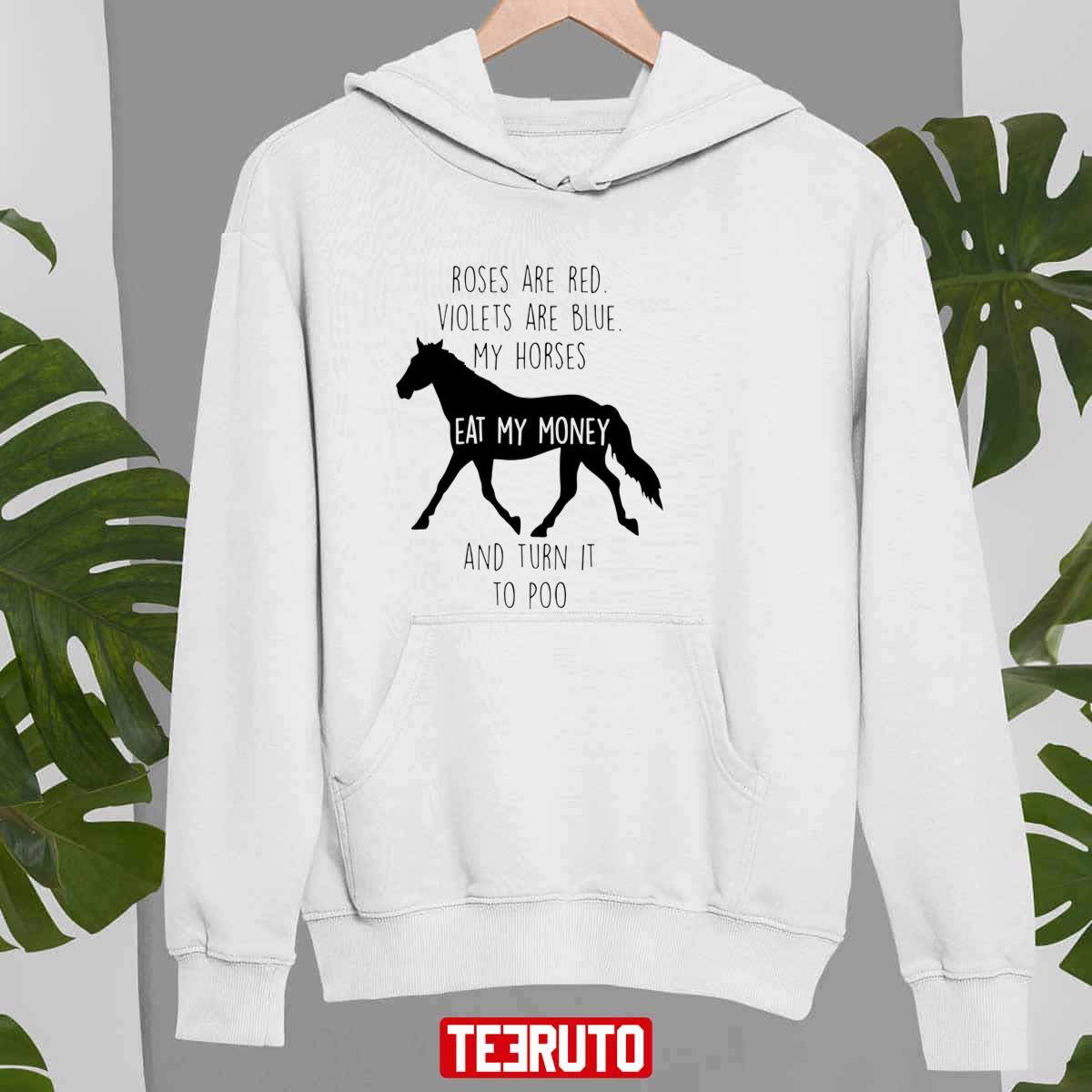 Roses Are Red Violets Are Blue My Horses And Turn It To Poo Unisex Sweatshirt