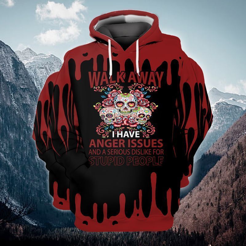 Skull Flowers Walk Away I Have Anger Issues And A Serious Dislike For Stupid People 3d Hoodie