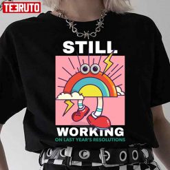 Still Working New Year’s Resolutions Unisex T-Shirt
