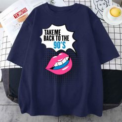 Take Me Back To The Nineties Nostalgia Unisex T-Shirt