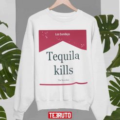 Tequila Kills Los Sundays The Boredom Unisex Sweatshirt