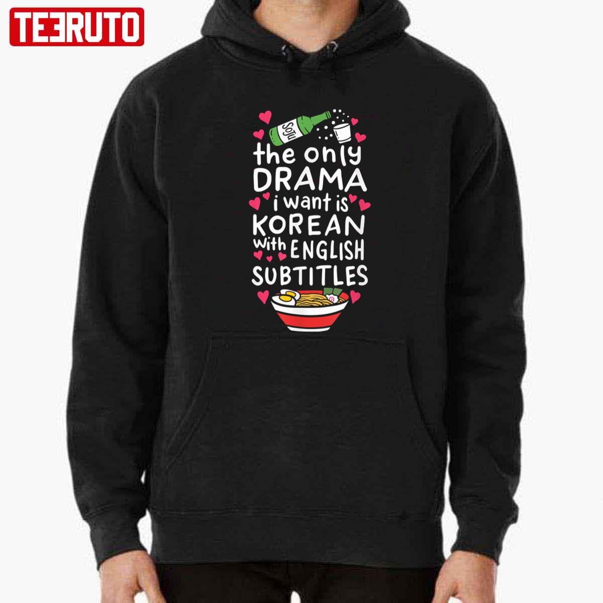 The Only Drama I Want Is Korean With English Subtitles Funny Quote Unisex  T-Shirt - Teeruto