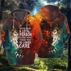 The Wolf Never Push A Loyal Person To The Point Where They No Longer Care 3d Hoodie