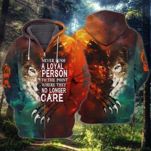 The Wolf Never Push A Loyal Person To The Point Where They No Longer Care 3d Hoodie