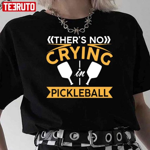 There’s No Crying Pickleball Unisex T-Shirt