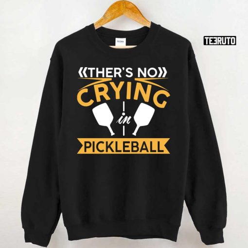 There’s No Crying Pickleball Unisex T-Shirt