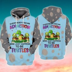 Turtle Everybody Has An Addiction Mine Just Happens To Be Turtle For Men Amd Women 3d Hoodie