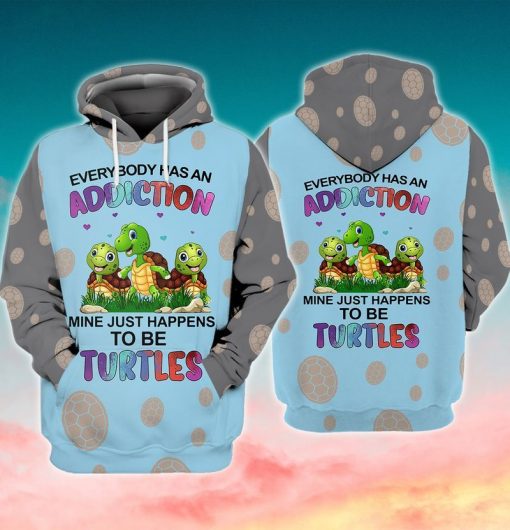 Turtle Everybody Has An Addiction Mine Just Happens To Be Turtle For Men Amd Women 3d Hoodie