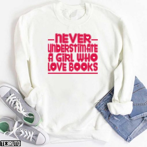 Typography Never Understimate A Girl Who Love Books Unisex T-Shirt