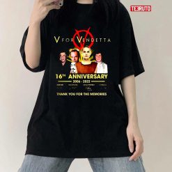 V For Vendetta 16th Anniversary 2006 2022 Signatures Thank You For The Memories Unisex T-Shirt