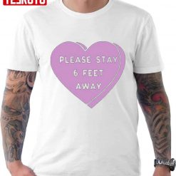 Valentine’s Day 2022 Please Stay 6 Feet Away Valentine Unisex T-Shirt