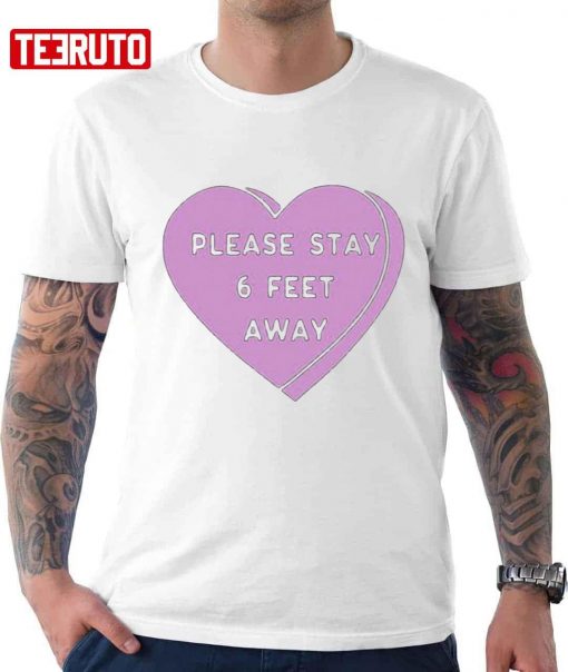 Valentine’s Day 2022 Please Stay 6 Feet Away Valentine Unisex T-Shirt