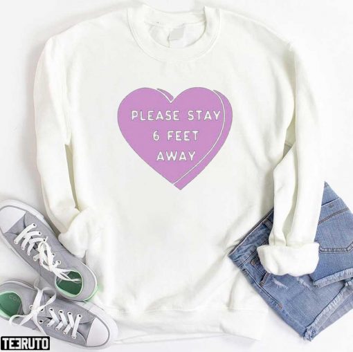 Valentine’s Day 2022 Please Stay 6 Feet Away Valentine Unisex T-Shirt