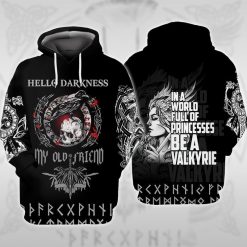 Viking Hello Darkness My Old Friend In A World Full Of Princesses Be A Valkyrie 3d Hoodie