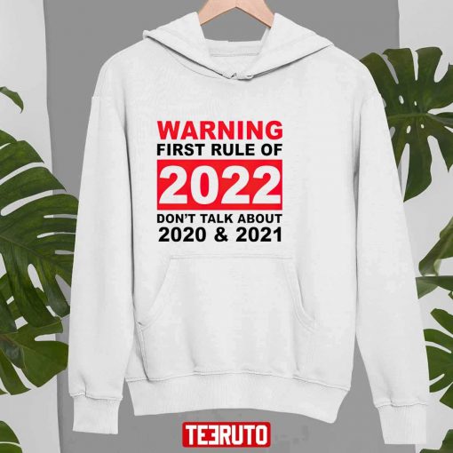 Warning First Rule Of 2022 Don?t Talk About 2020 And 2021 Unisex Sweatshirt