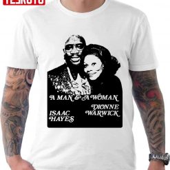 A Man And A Women Isaac Hayes Dionne Warwick Unisex T-Shirt
