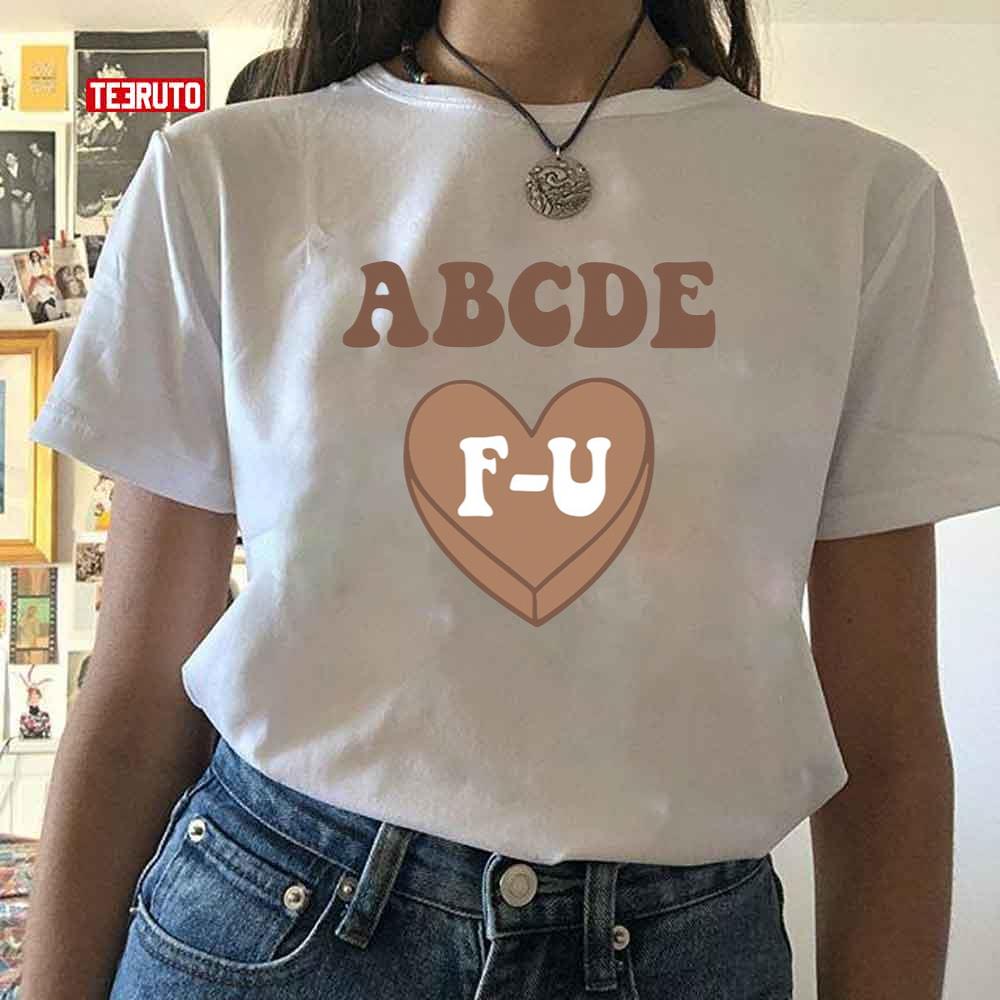 Abcdefu Funny Song Lyric Valentines Day Unisex T-Shirt