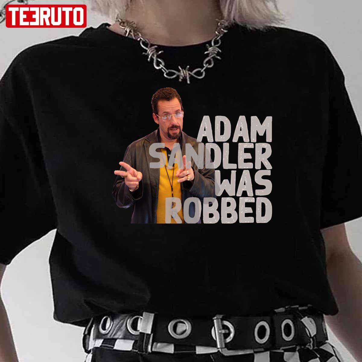 Adam Sandler Was Robbed Unisex T-Shirt