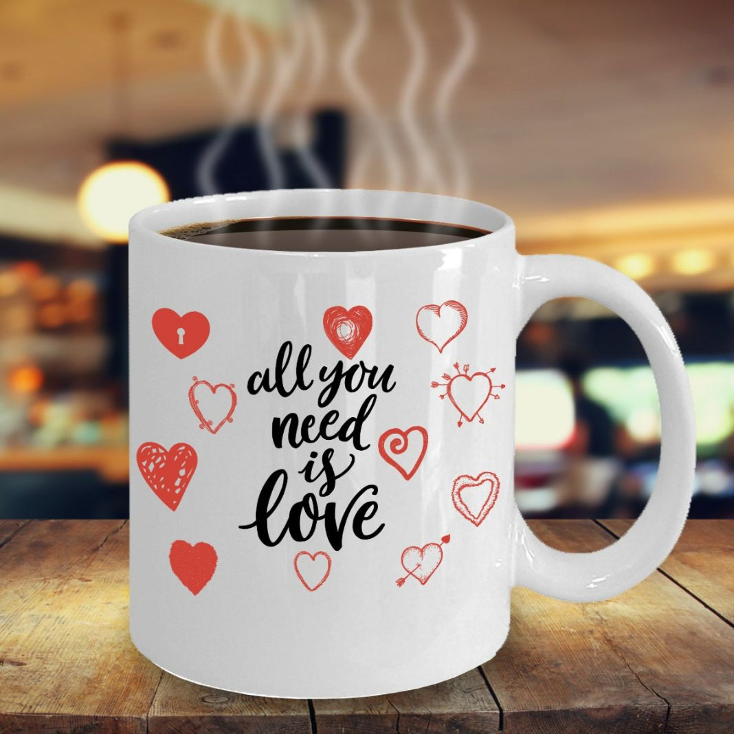 All You Need Is Love Valentines Coffee Mug