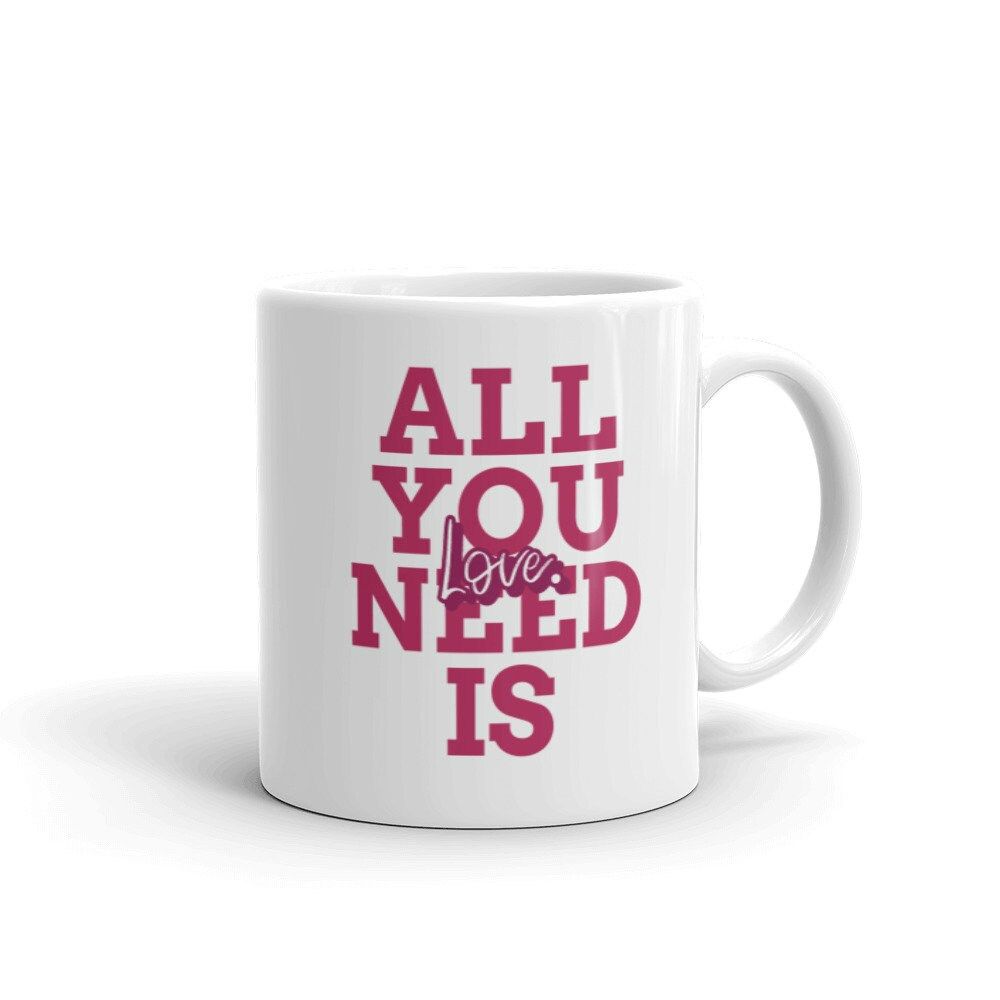 All You Need Is Love Valentines Day Gift Mug