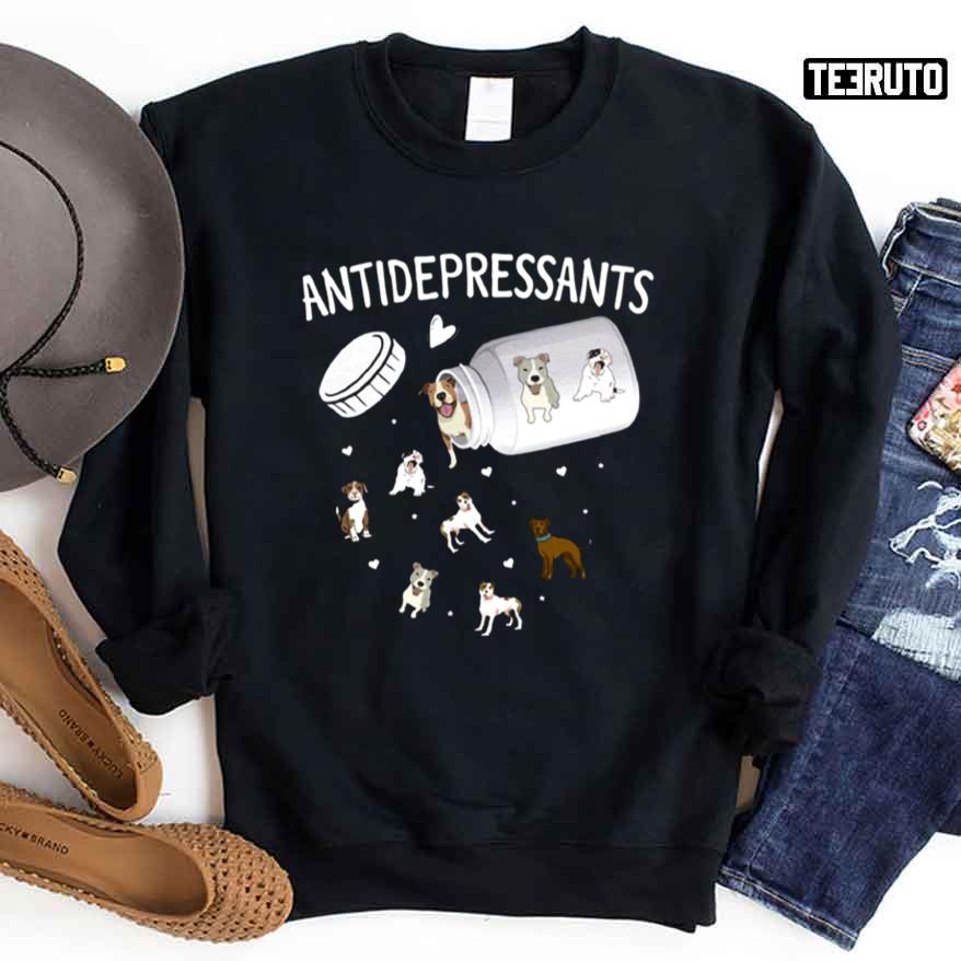 Antidepressant Dog Funny Animal Lover Unisex Sweatshirt Unisex T-Shirt