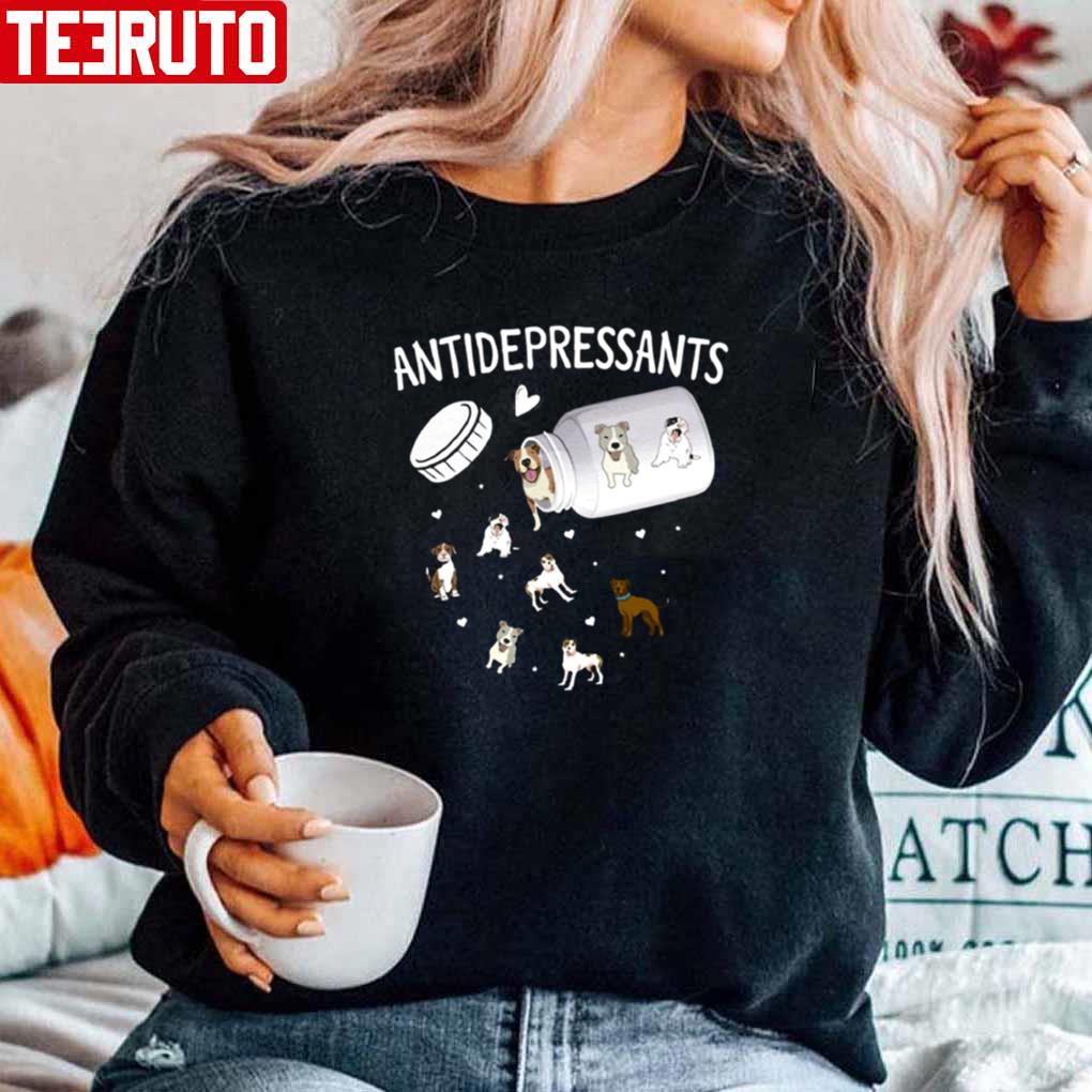 Antidepressant Dog Funny Animal Lover Unisex Sweatshirt Unisex T-Shirt