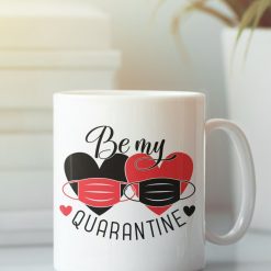 Be My Quarantine Mug
