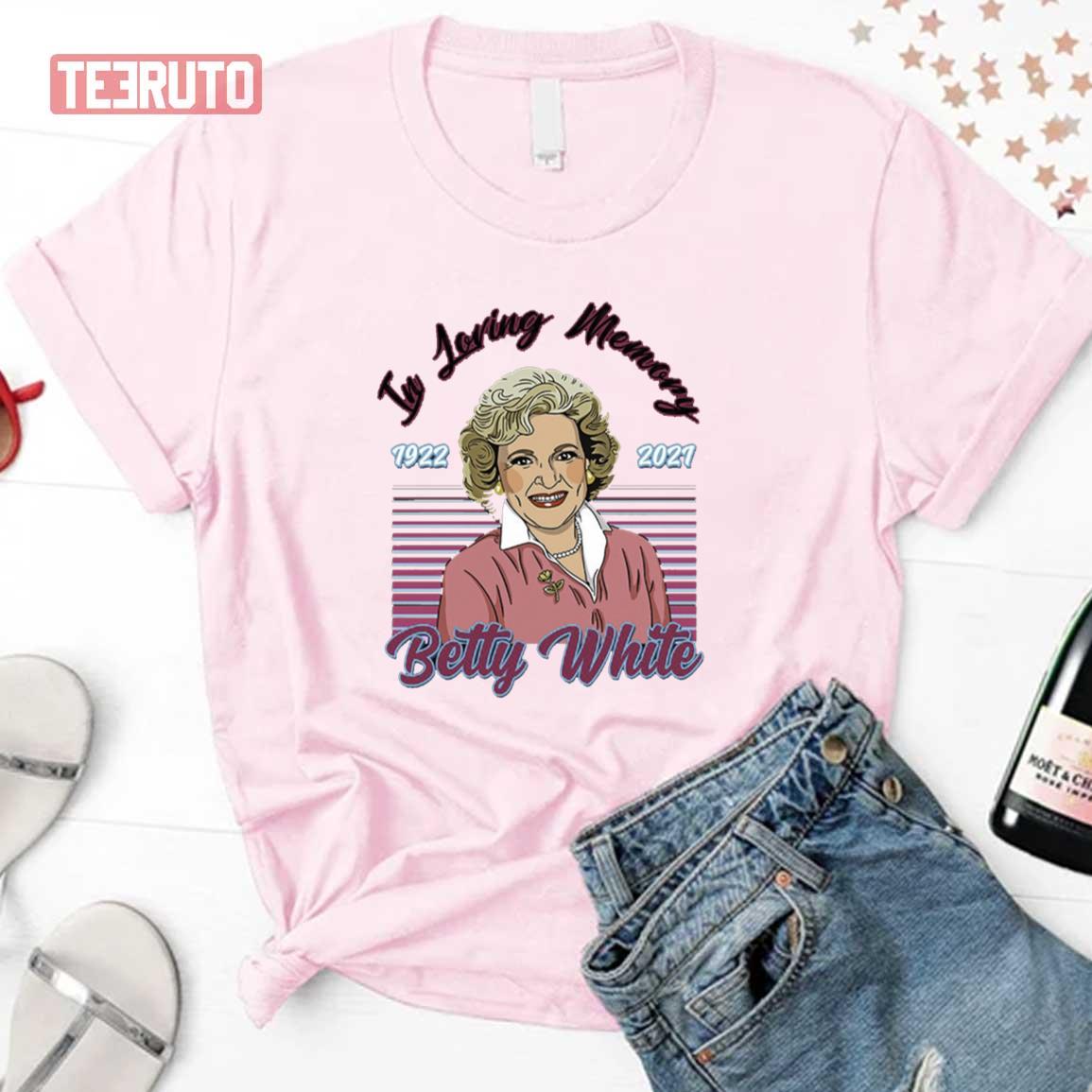 Betty White In Loving Memory Funny Tee Betty White Stay Golden Golden Girls Betty White Sweat- Hoodie Unisex T-Shirt