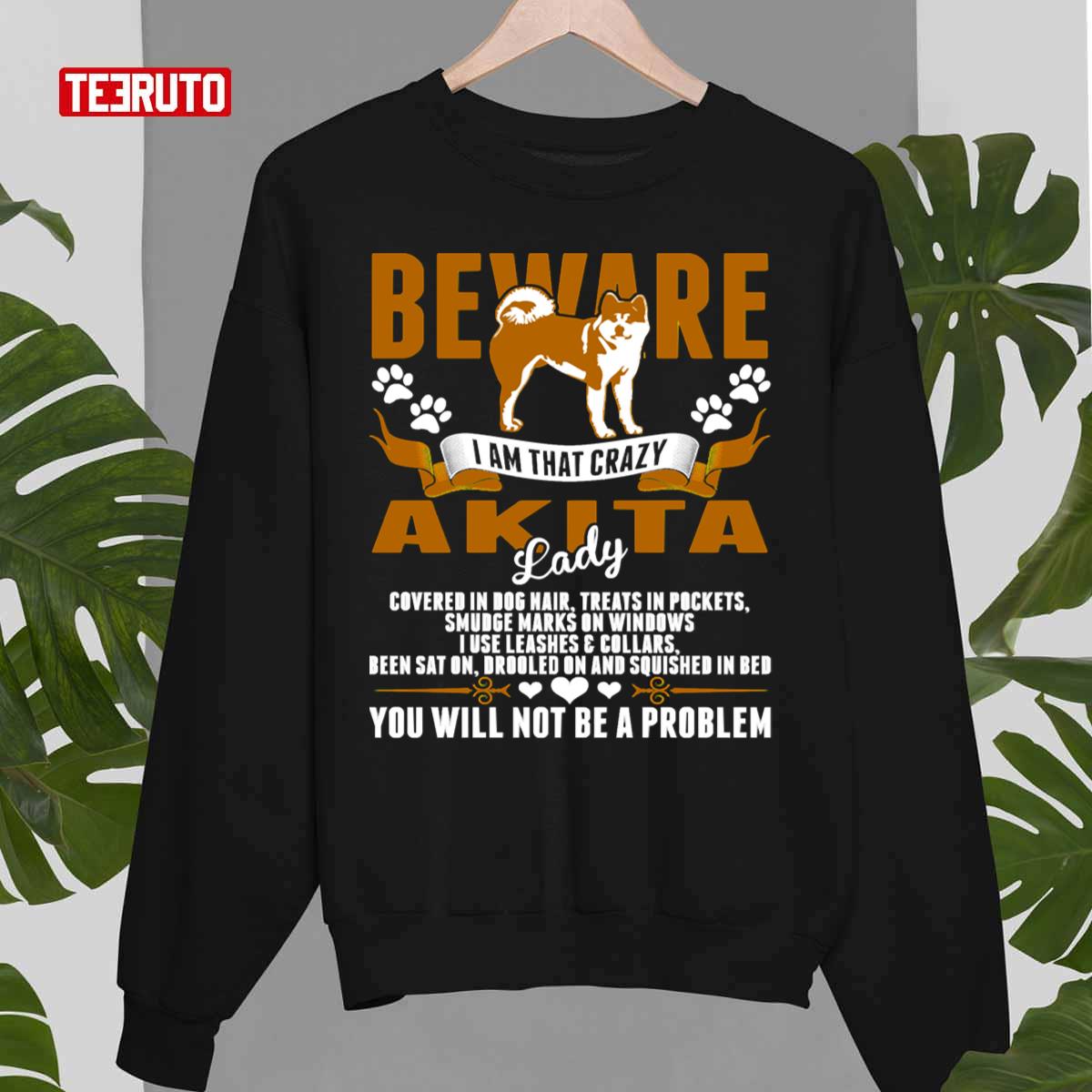 Beware I Am That Crazy Akita Dog Lady Unisex Sweatshirt