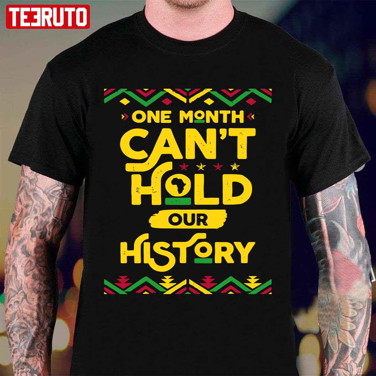Black History Facts One Month Cant Hold Our History Unisex T-Shirt