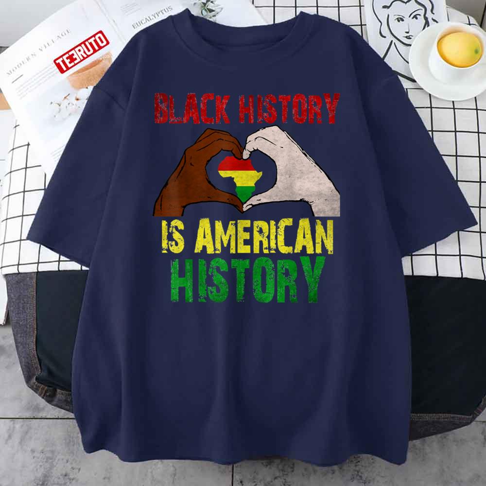Black History Is American History Pride African Month Unisex T-Shirt