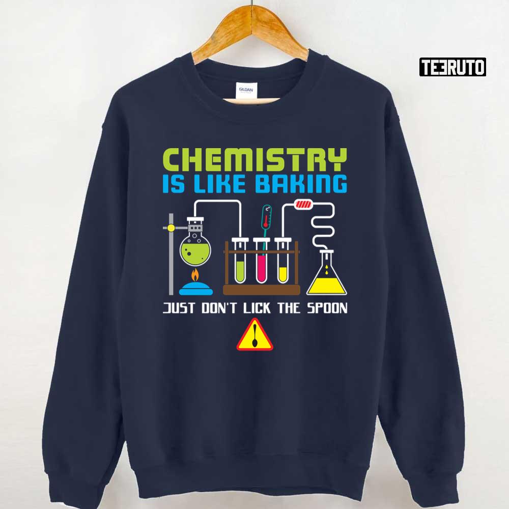 Chemistry Is Like Baking Funny Chemistry Quote Unisex Sweatshirt