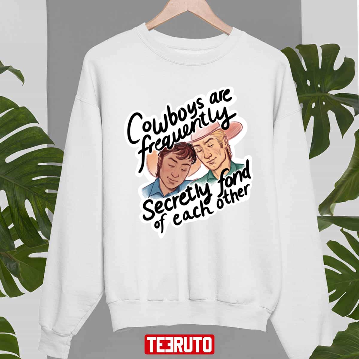 Cowboys Are Frequently Secretly Fond Of Each Other Funny Unisex Sweatshirt