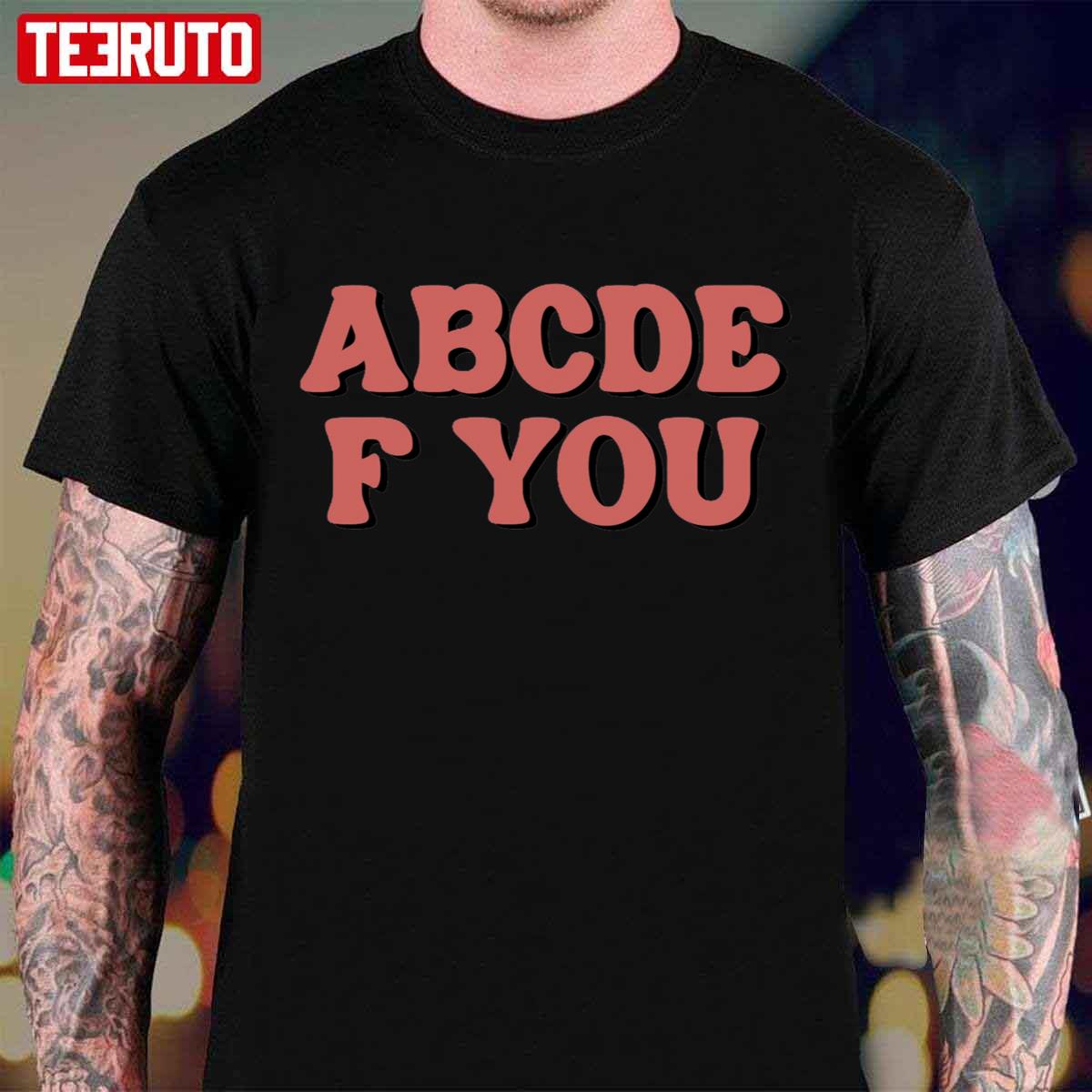 Funny Abcdefu Valentines Day Tiktok Song Lyric Unisex T-Shirt
