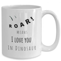 Funny Dinosaur Valentines Gift Roar Means I Love You Mug