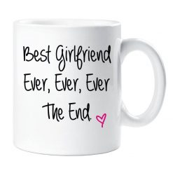 Girlfriend Mug Best Girlfriend Ever Ever Ever The End Mug