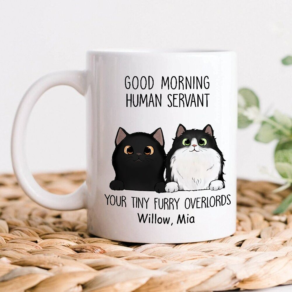 Good Morning Human Servant Cat Mug