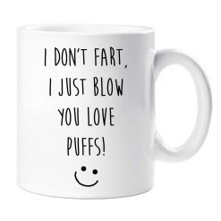 I Dont Fart I Just Blow you Love Puffs Funny Novelty Mug