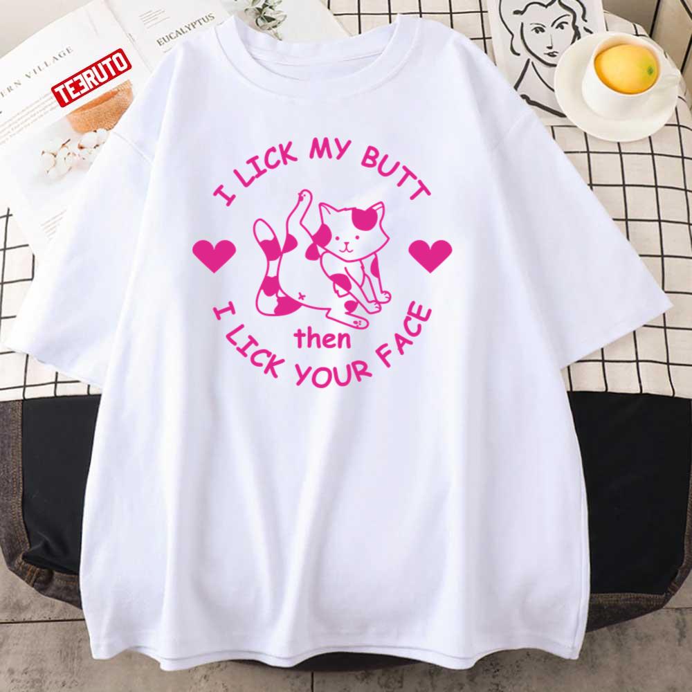I Lick My Butt Then I Lick Your Face Pink Unisex T-Shirt