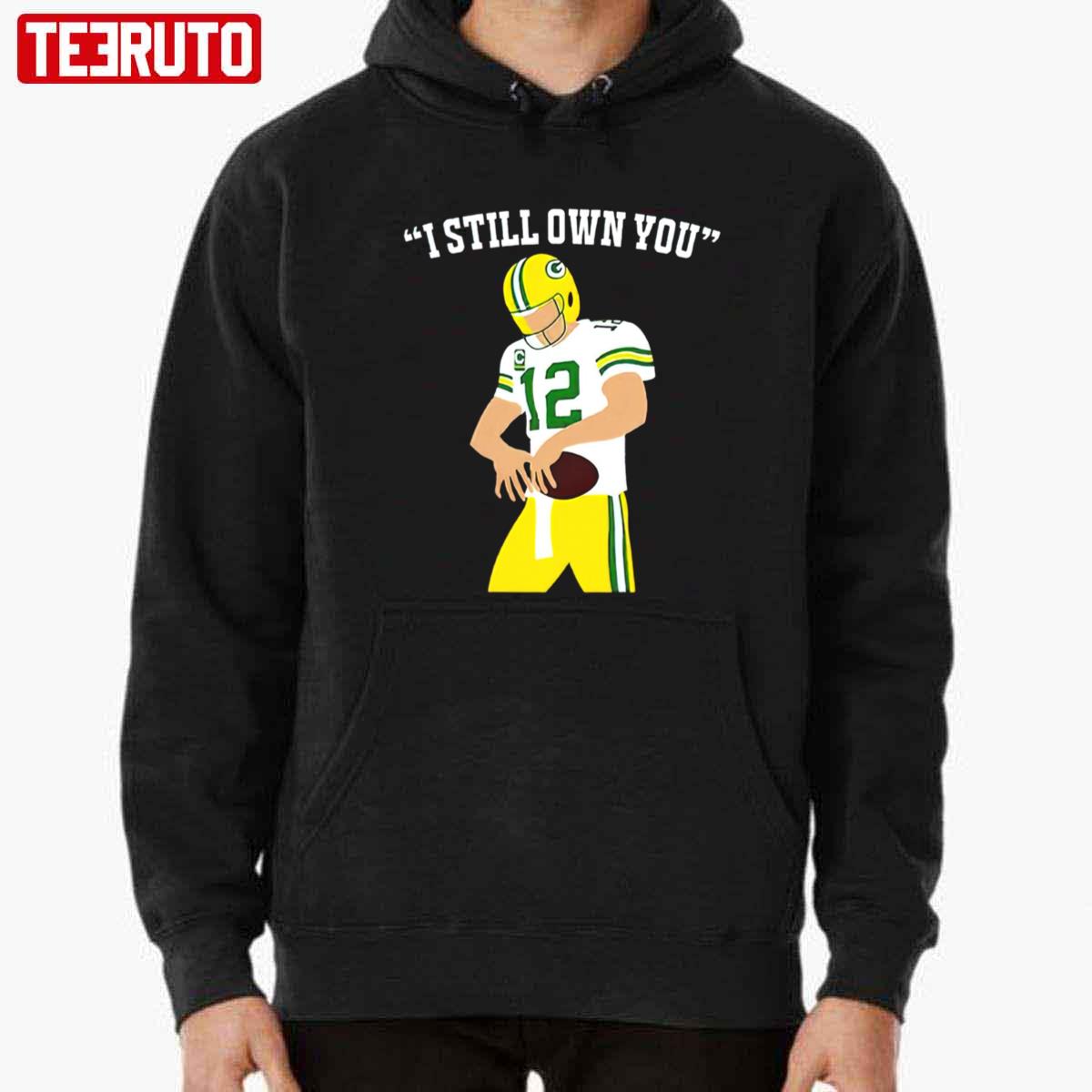 Aaron Rodgers Green Bay Packers I Still Own You Unisex T-Shirt - Trends  Bedding