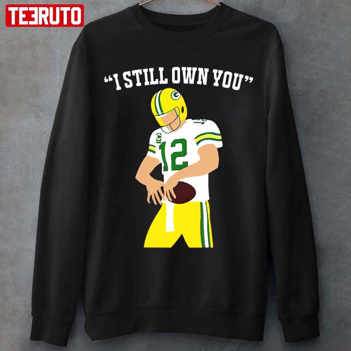 Aaron Rodgers Green Bay Packers I Still Own You Unisex T-Shirt - Trends  Bedding