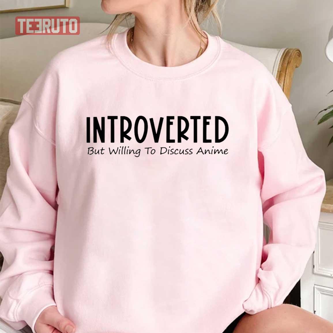 Introverted But Willing To Discuss Anime Unisex Sweatshirt