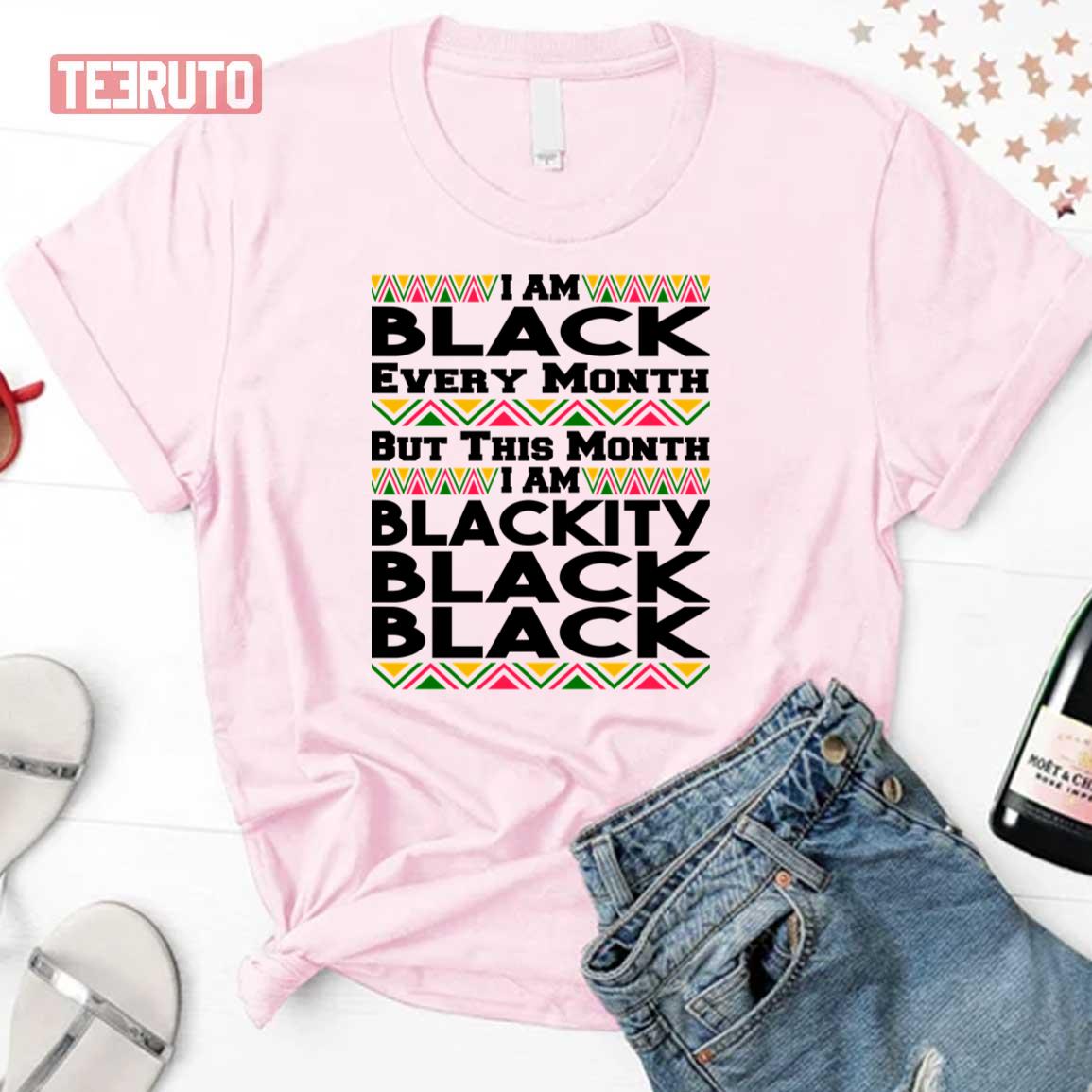 Black Every Month But This Month Blackity Black Gift Unisex T-Shirt