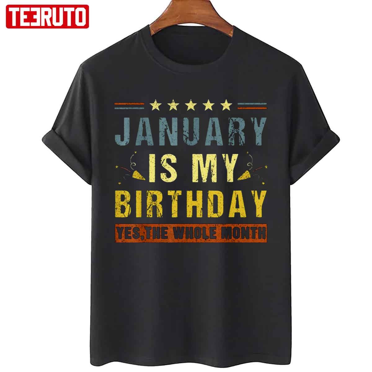 January Is My Birthday The Whole Month Vintage Unisex T-Shirt