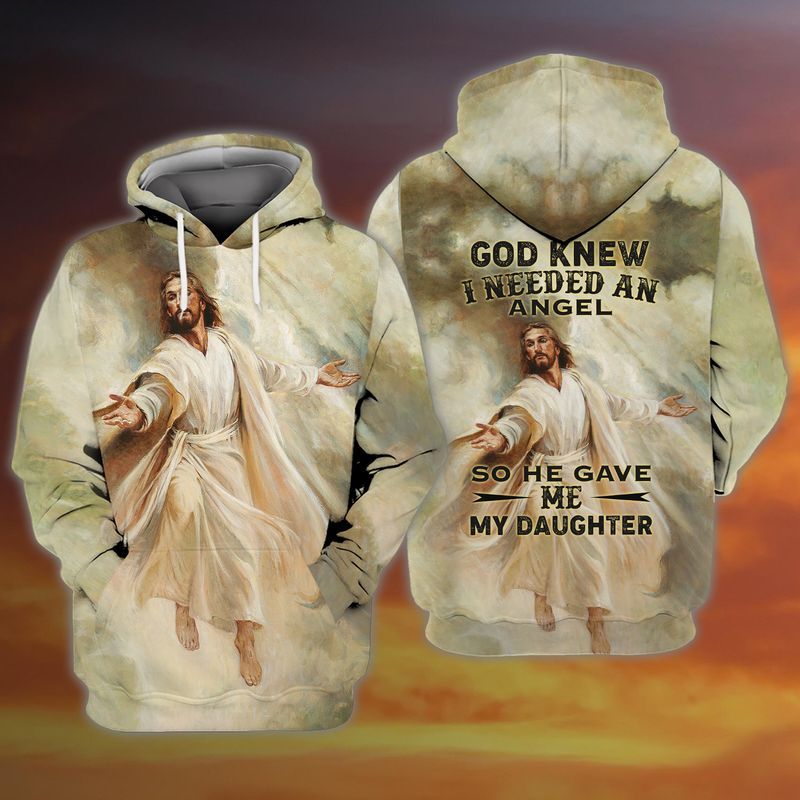 Jesus God Knew I Needed An Angel So He Gave Me My Daughter 3d Zip Hoodie