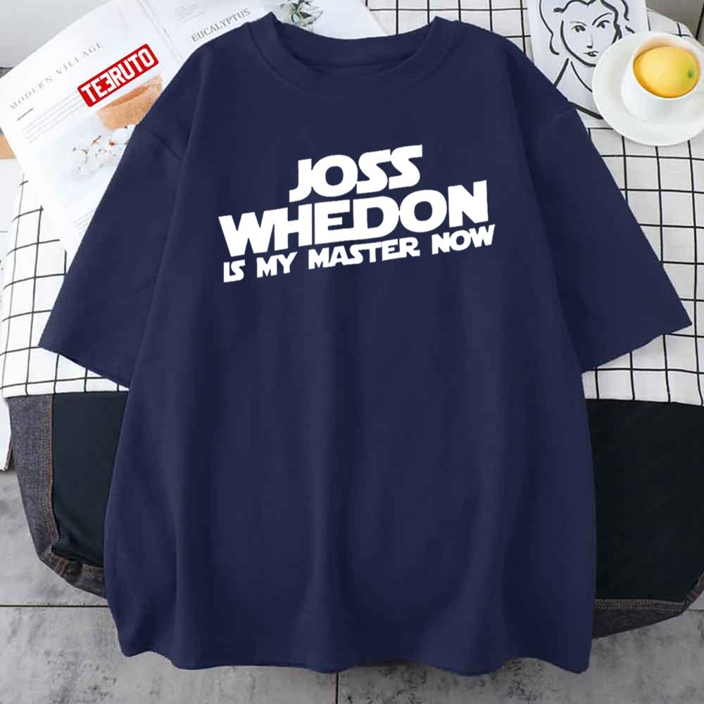 Joss Whedon Is My Master Now Unisex T-Shirt