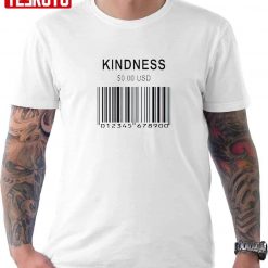 Kindness Cost 0.00usd Unisex T-Shirt