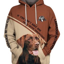 Labrador Retriever Dog If You Dont Have One Youll Never Understrand 1 Over Print 3d Zip Hoodie