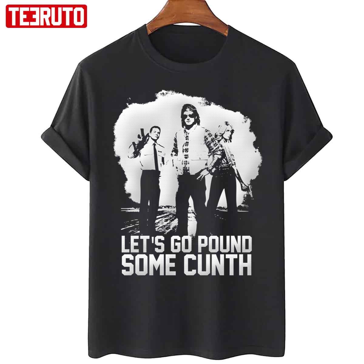 Let’s Go Pound Some Cunth MacGruber Unisex T-Shirt