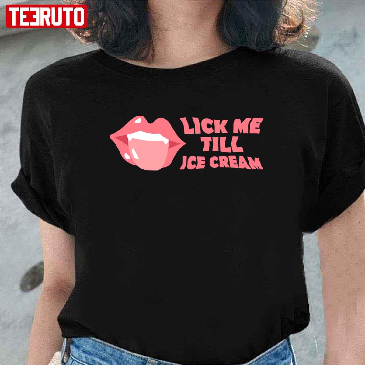 Lick Me Till Ice Cream Sexy Lips Unisex T-Shirt